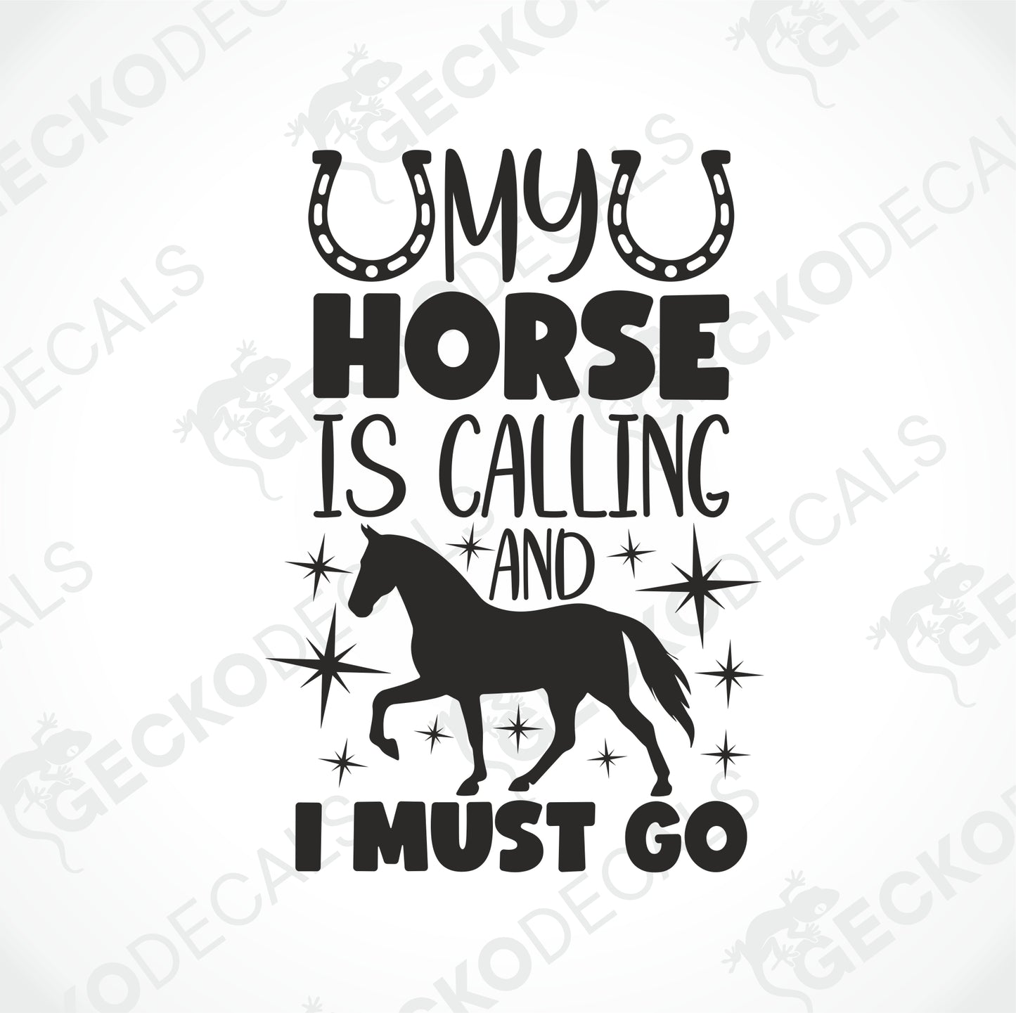 MY HORSE IS CALLING AND I MUST GO