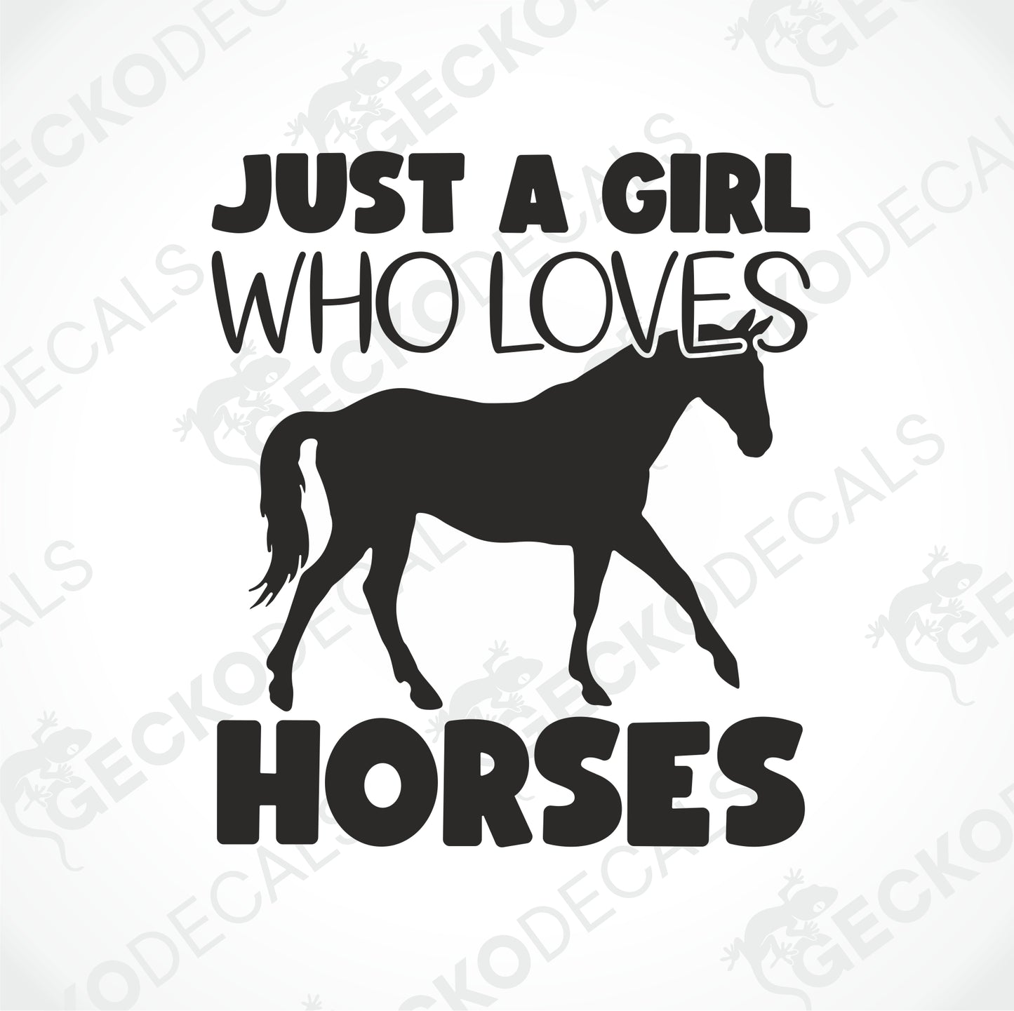 JUST A GIRL WHO LOVES HORSES