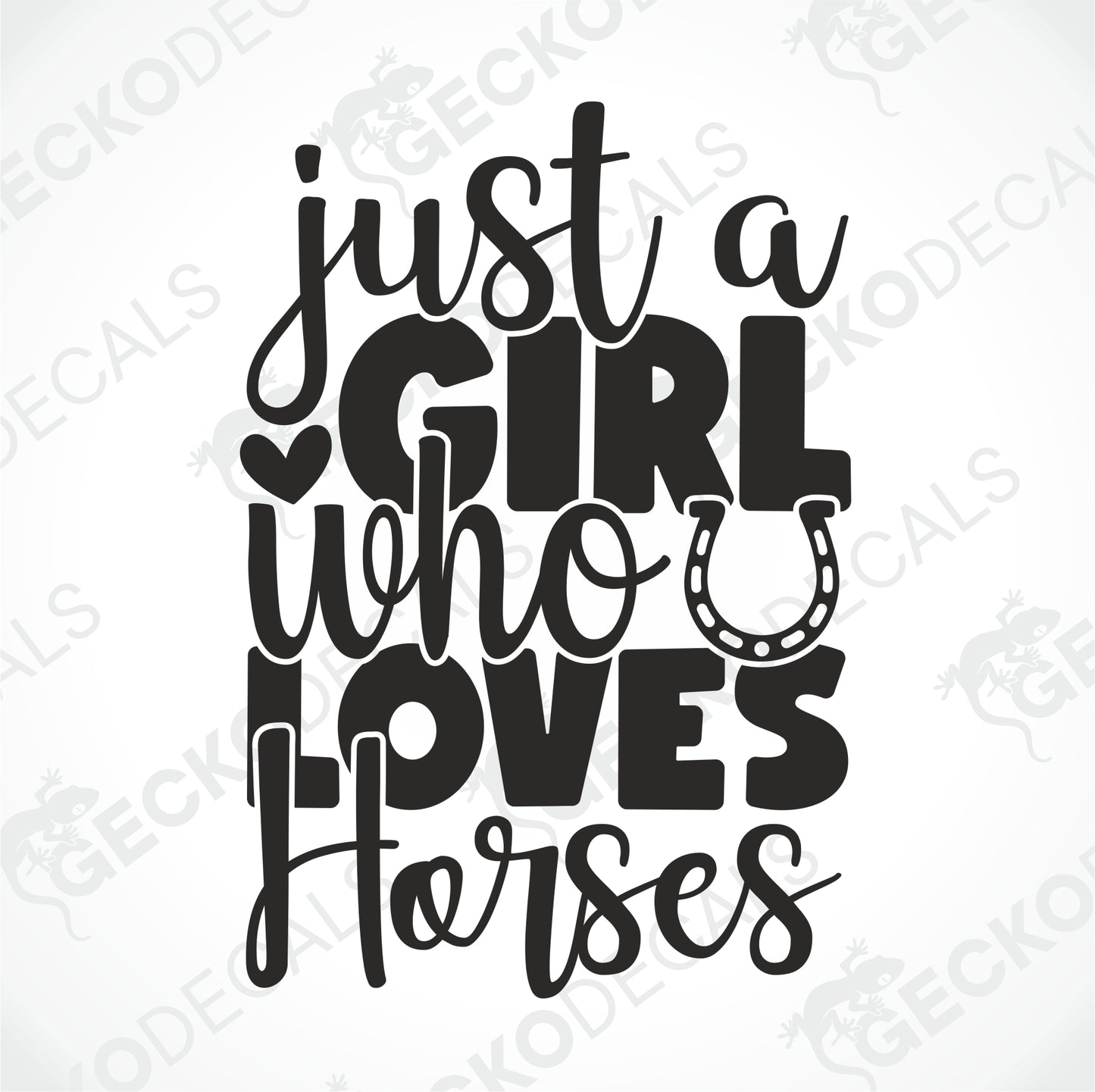 JUST A GIRL WHO LOVES HORSES