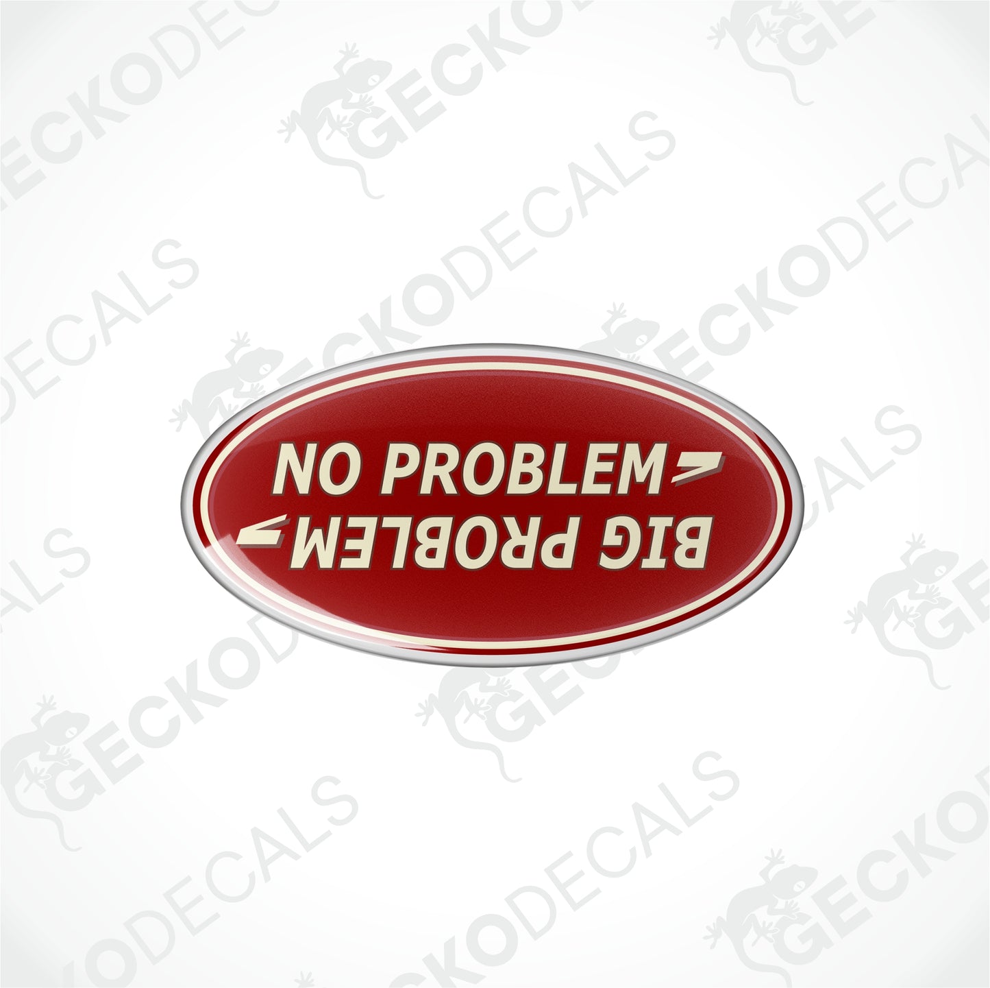 NO PROBLEM BIG PROBLEM