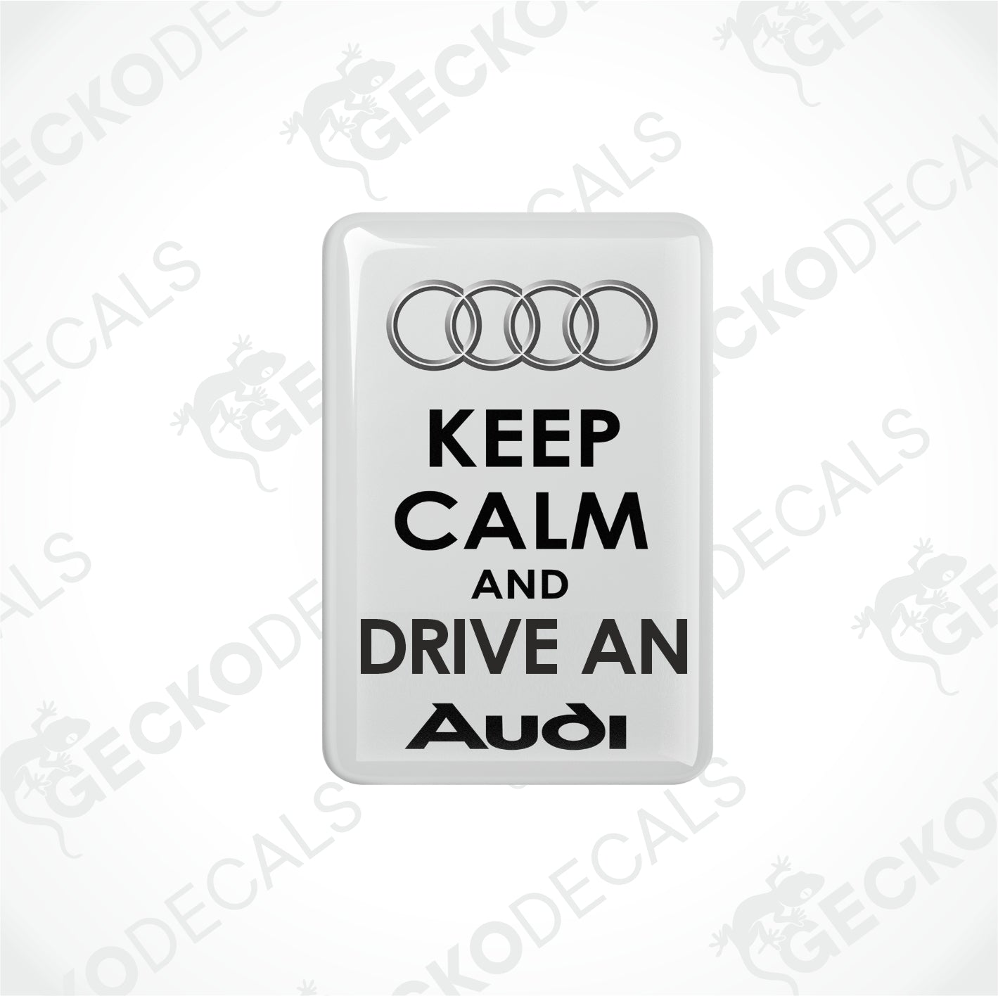 KEEP CALM AND DRIVE AN AUDI