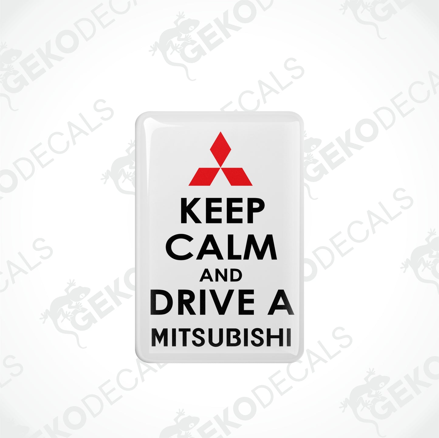 KEEP CALM AND DRIVE A MITSUBISHI