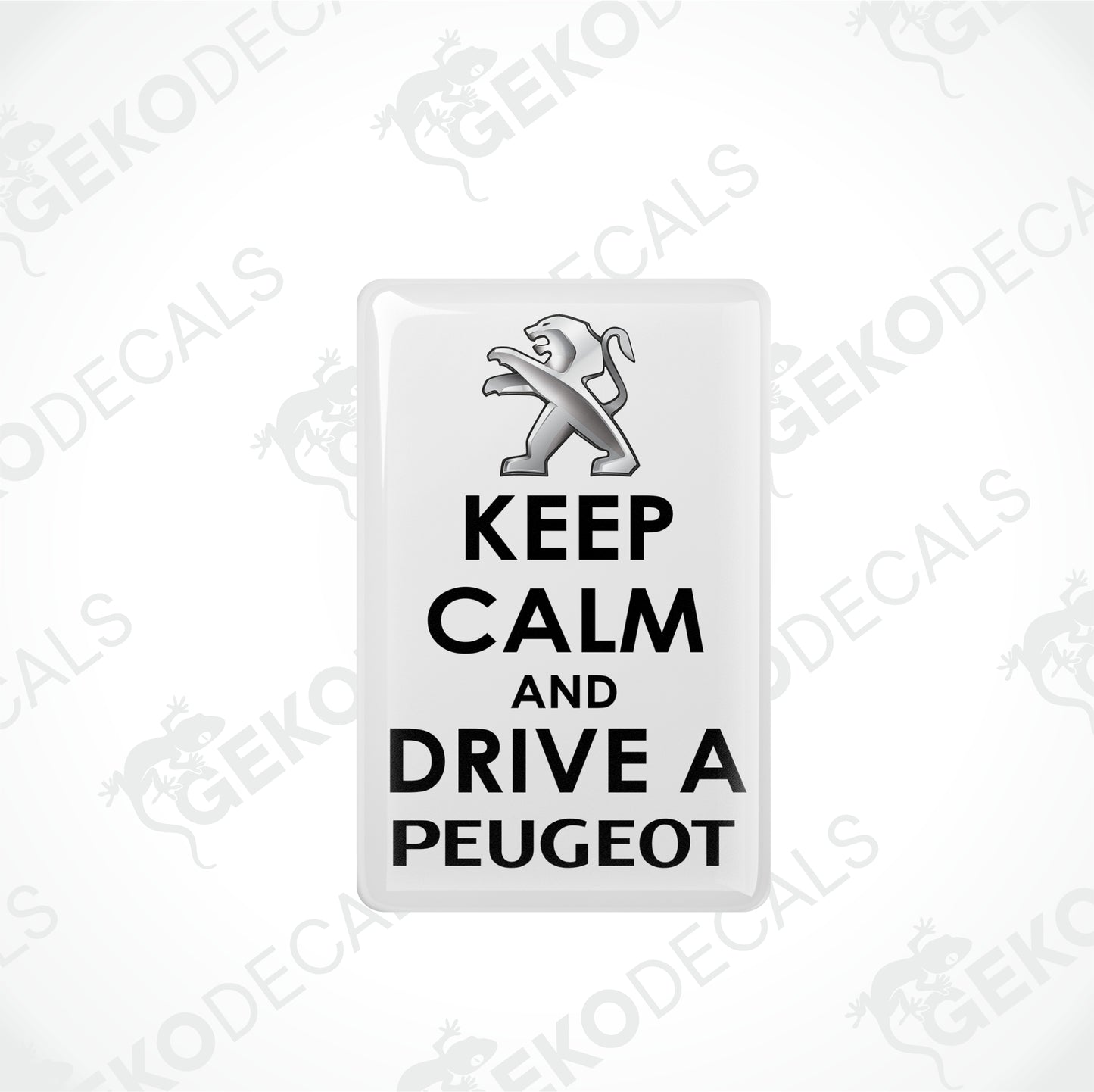 KEEP CALM AND DRIVE A PEUGEOT