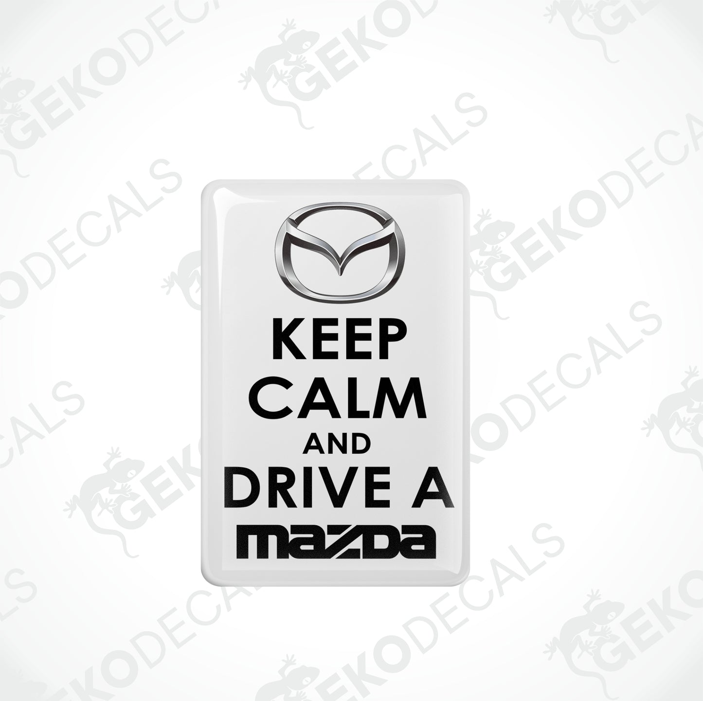 KEEP CALM AND DRIVE A MAZDA