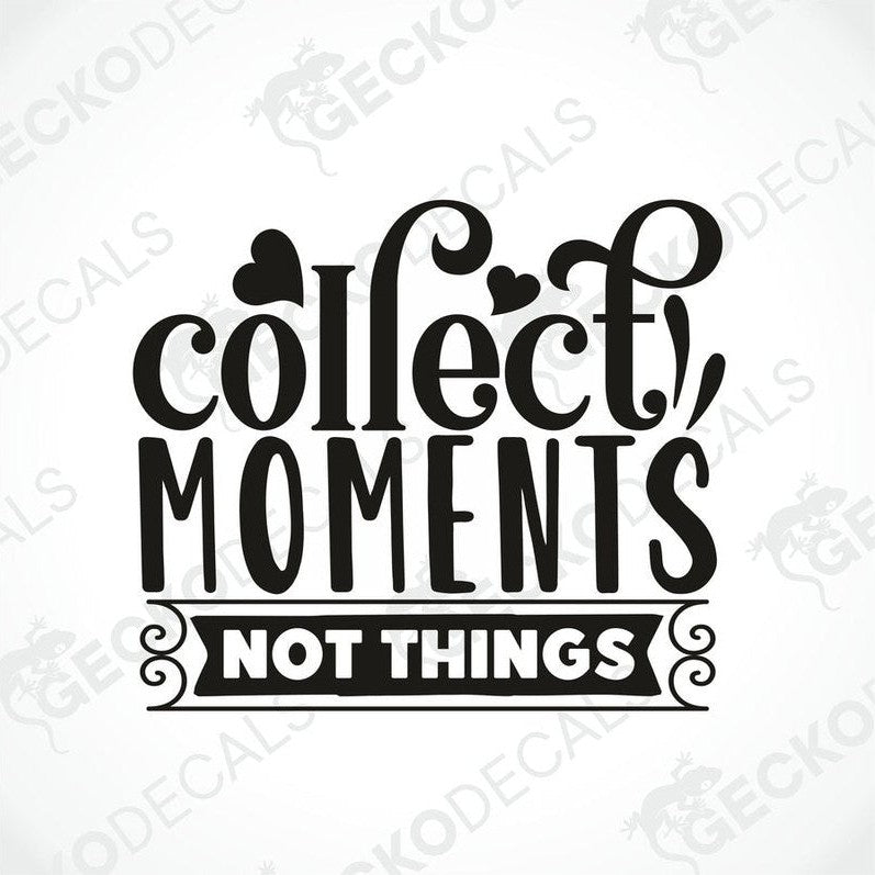Black die-cut vinyl decal with collect moments not things script and block lettering for car or laptop