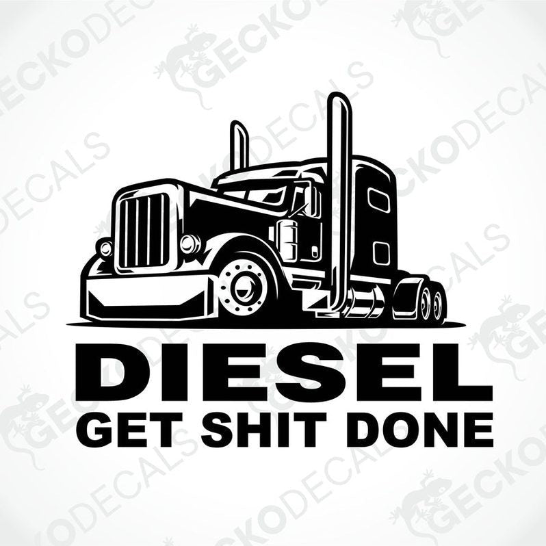 A black and white image of a diesel truck with the phrases 'DIESEL' and 'GET SHIT DONE' prominently displayed.