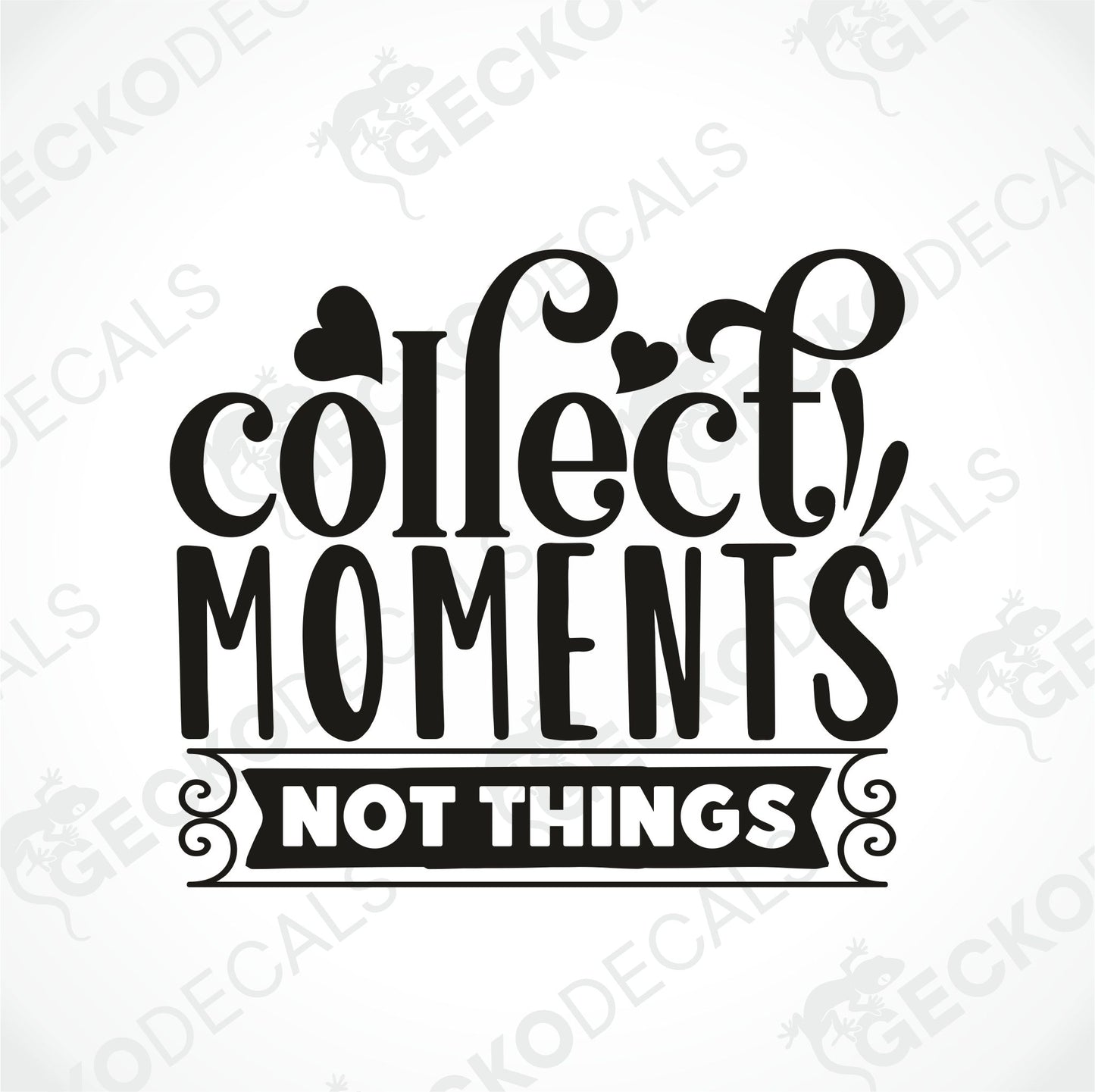 COLLECT MOMENTS NOT THINGS