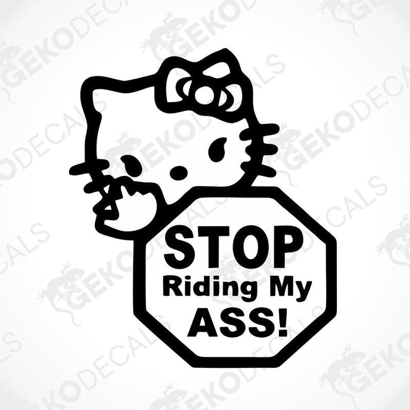 A die cut sticker with Hello Kitty holding a stop sign with the phrase 'STOP Riding My ASS!' written on it.