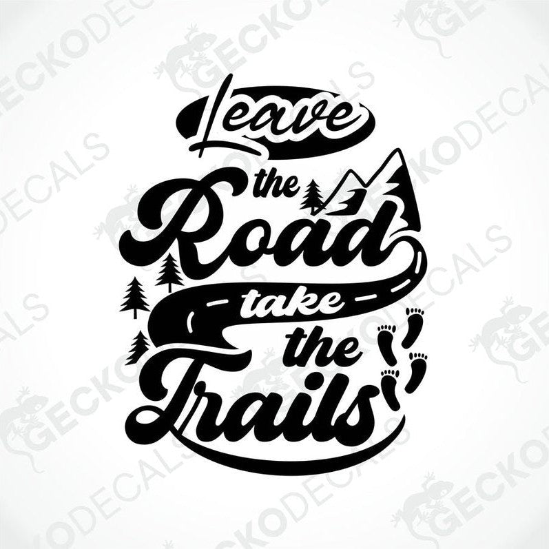 A black die cut sticker with the text 'LEAVE THE ROAD TAKE THE TRAILS' and a graphic of a road with tree and mountain design.
