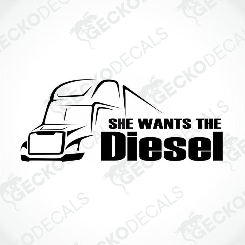 A black and white decal design featuring a stylized truck with the text 'SHE Wants THE Diesel' on a light background.