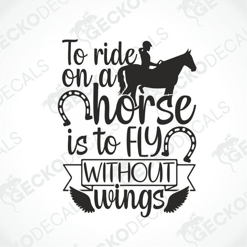 Black die-cut horse riding decal with 'To ride on a horse is to FLY WITHOUT wings' text and wing silhouettes