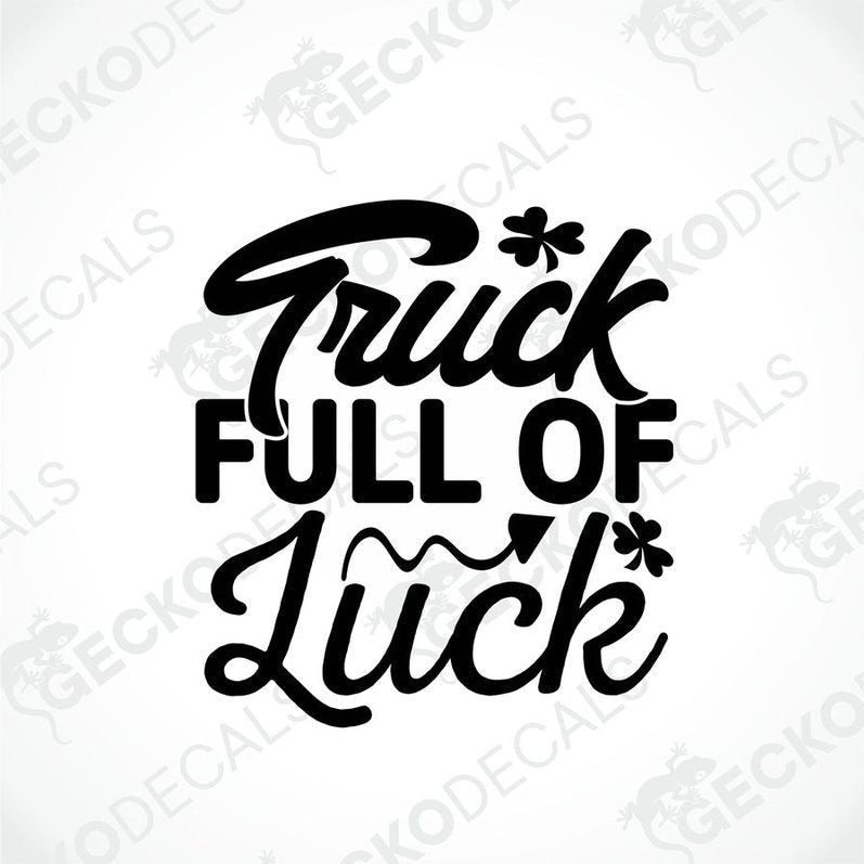 A black die cut decal with the phrase 'Truck Full of Luck' written in a flowing white script, accompanied by small four-leaf clovers.