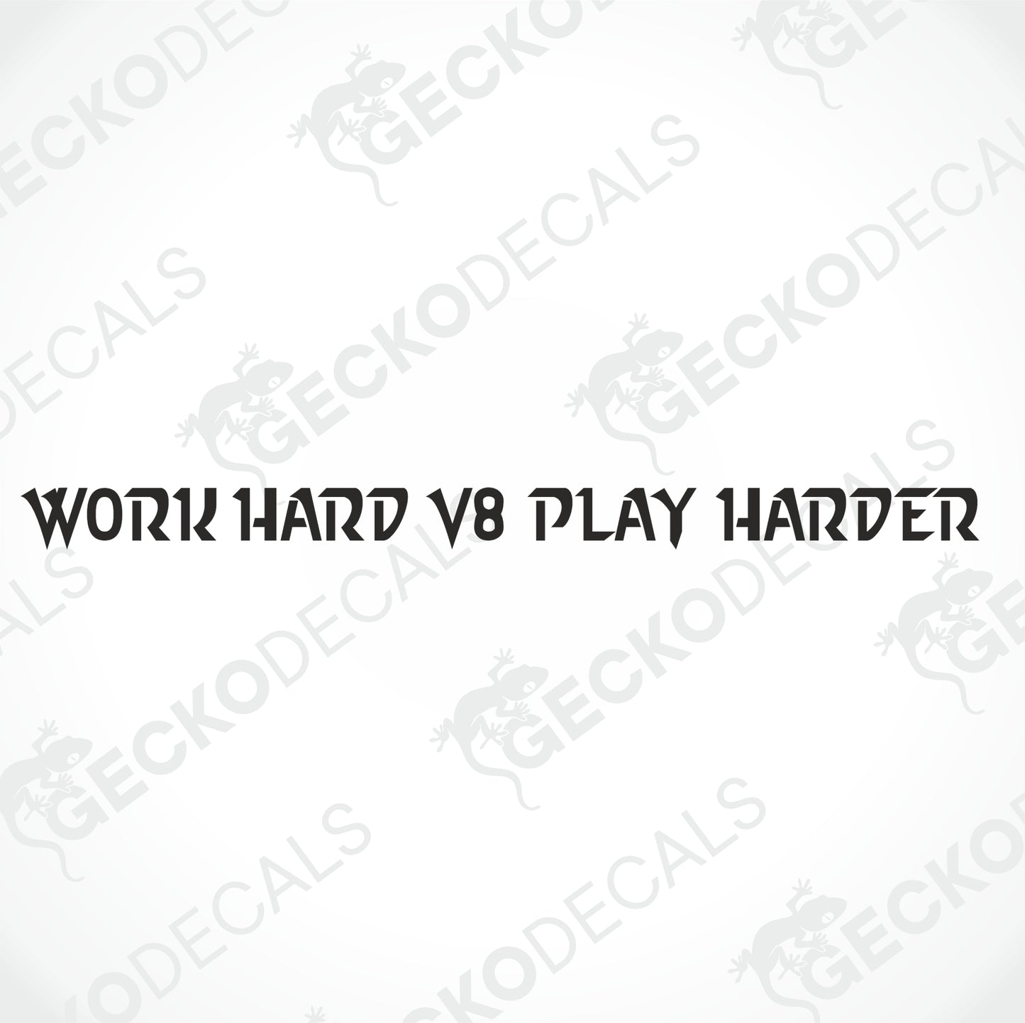 WORK HARD V8 PLAY HARDER WINDSCREEN DECAL