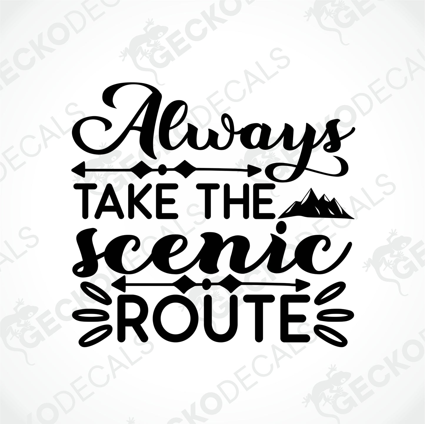 ALWAYS TAKE THE SCENIC ROUTE