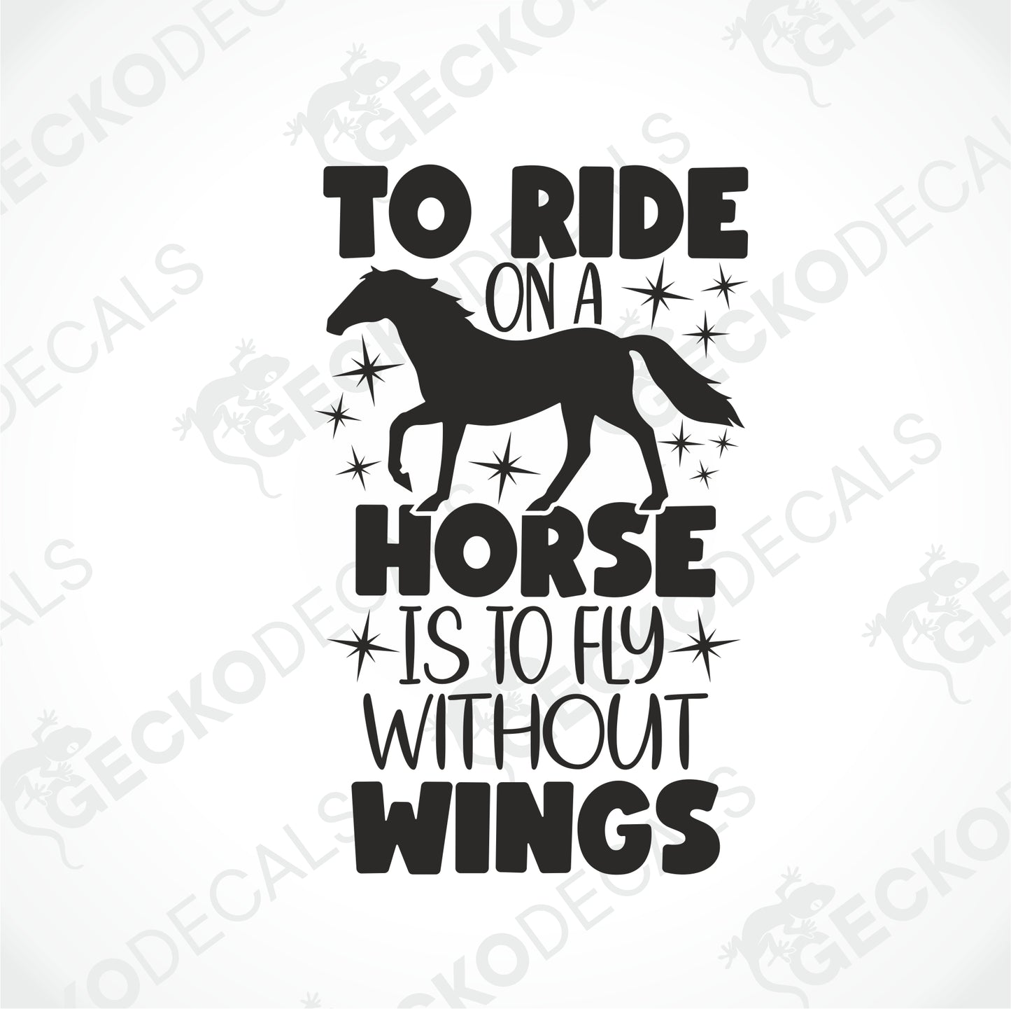 TO RIDE ON A HORSE IS TO FLY WITHOUT WINGS