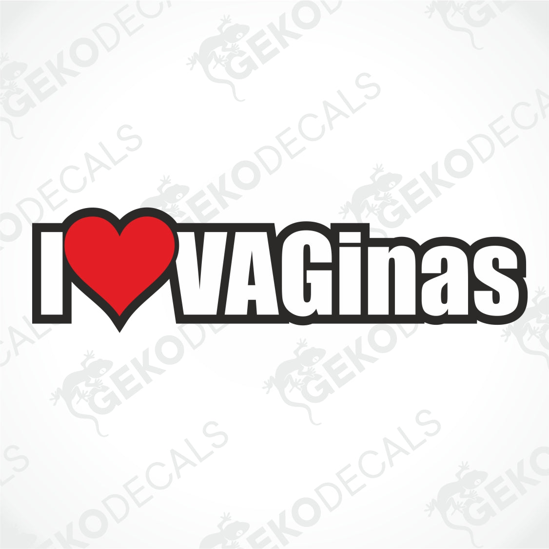 I LOVE VAGINAS