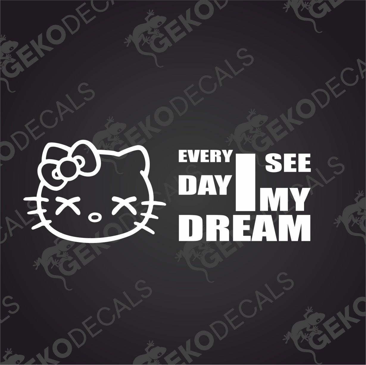 HELLO KITTY EVERY DAY I SEE MY DREAM