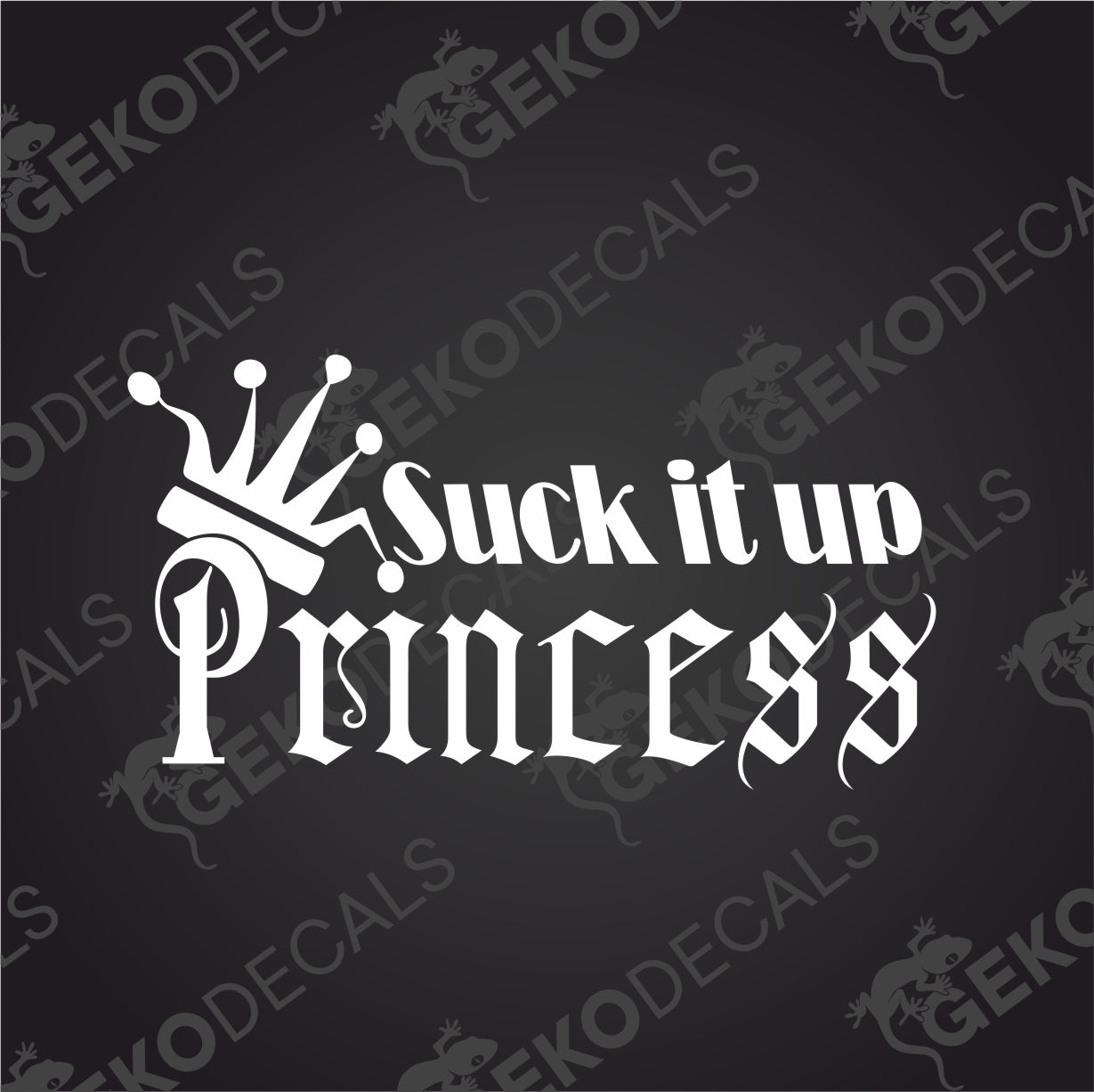 SUCK IT UP PRINCESS