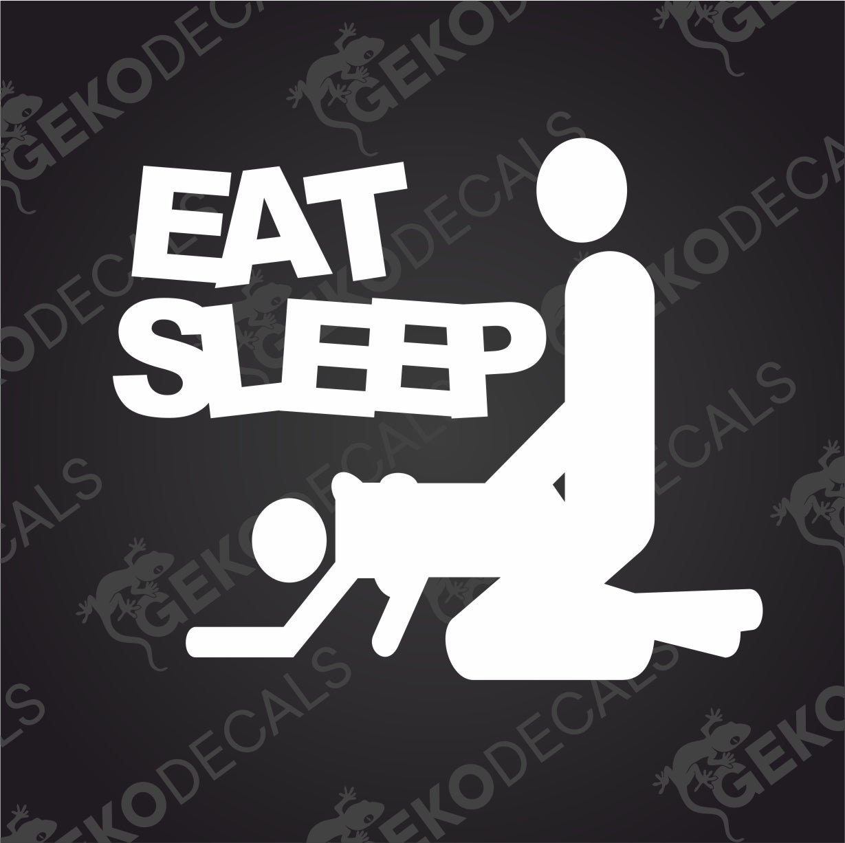 EAT SLEEP...