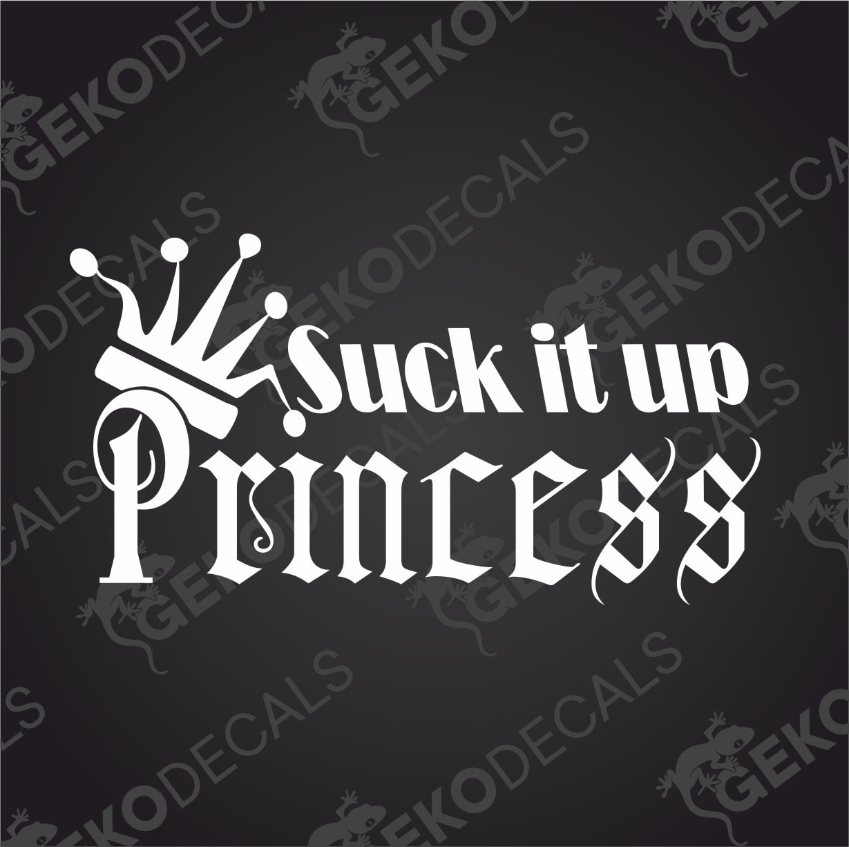 SUCK IT UP PRINCESS