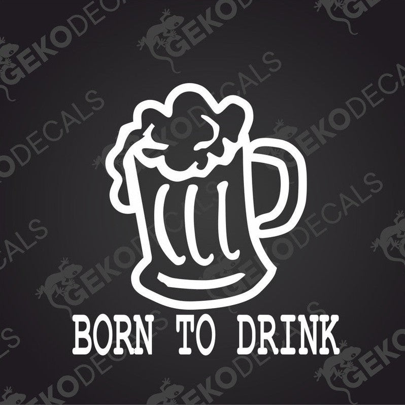 A design with a white outline of a beer mug and the phrase 'BORN TO DRINK' underneath it.