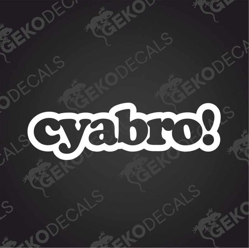 CYABRO! die cut car decal with bold black rounded lettering and white outline on transfer paper