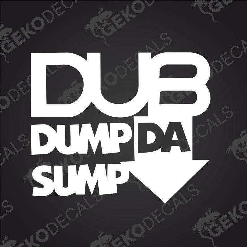 A decal with the text 'DUB DUMP DA SUMP' and a graphic of an arrow pointing downwards.
