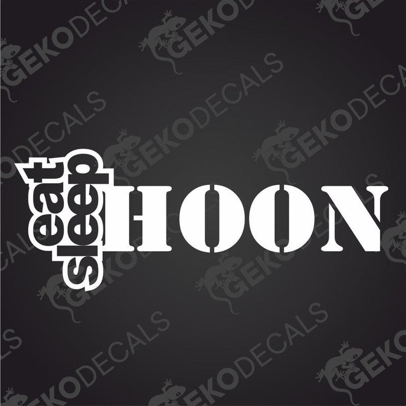 A decal with the text 'EAT SLEEP HOON' in white.