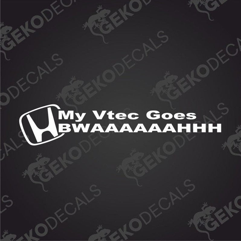 White Honda VTEC decal with 'My VTEC Goes BWAAAAAAHHH' text and logo
