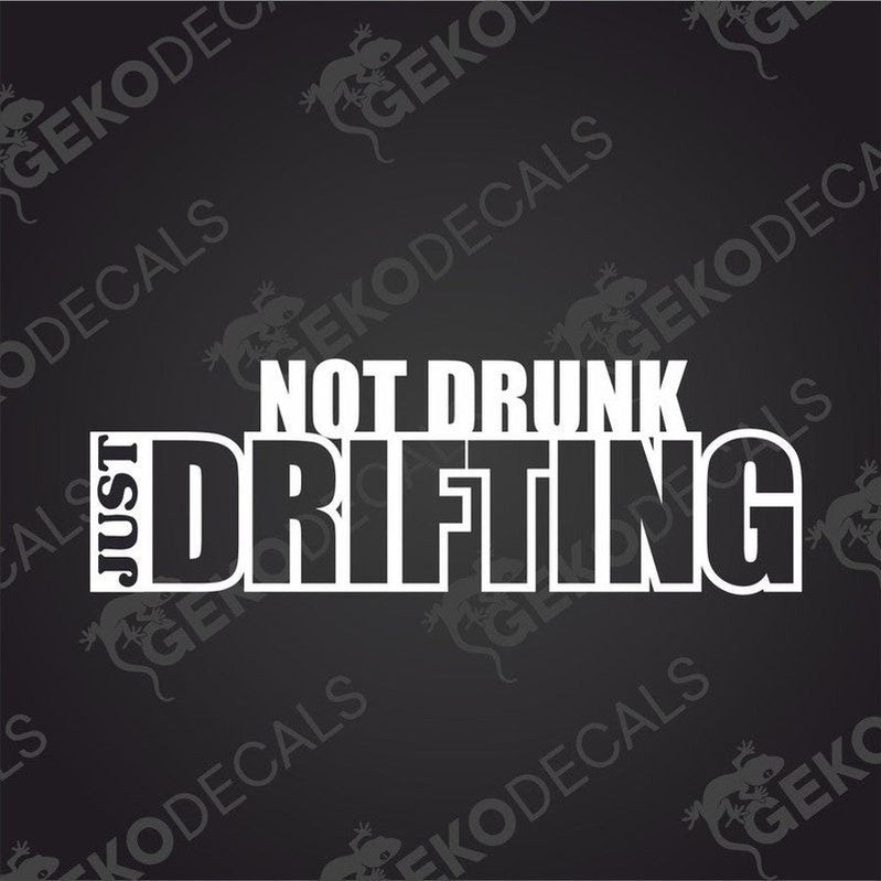 NOT DRUNK JUST DRIFTING die cut car decal with bold white text on dark background