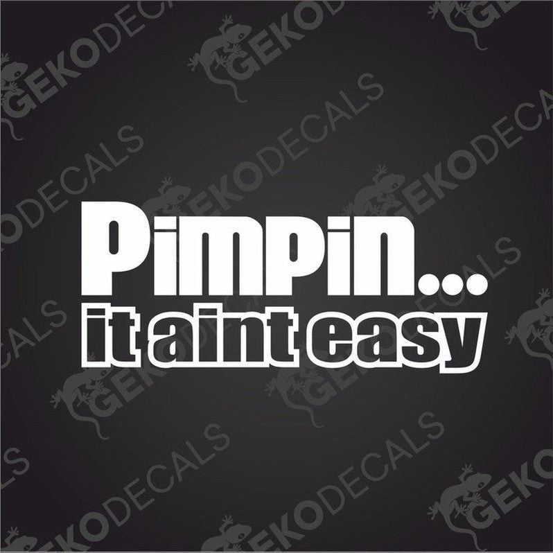 Pimpin... It Aint Easy white die cut car decal with bold stylized lettering
