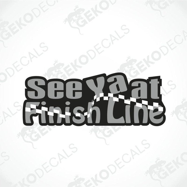 Black and gray See ya at Finish Line car decal with checkered flag design