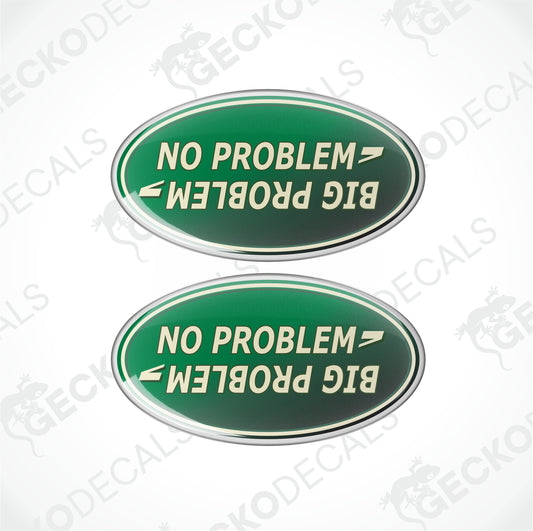 NO PROBLEM BIG PROBLEM