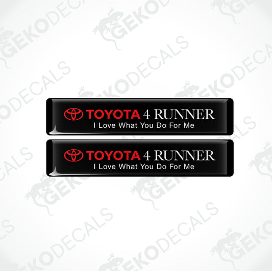 TOYOTA 4 RUNNER I LOVE WHAT YOU DO FOR ME