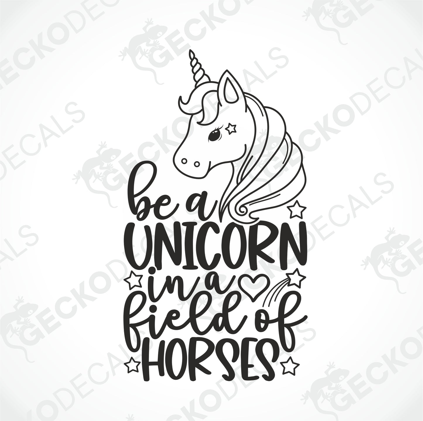 BE A UNICORN IN A FIELD OF HORSES