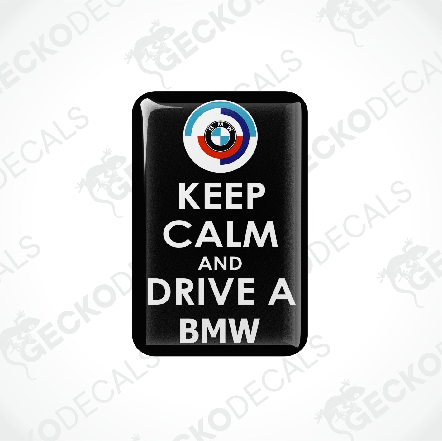 KEEP CALM AND DRIVE A BMW