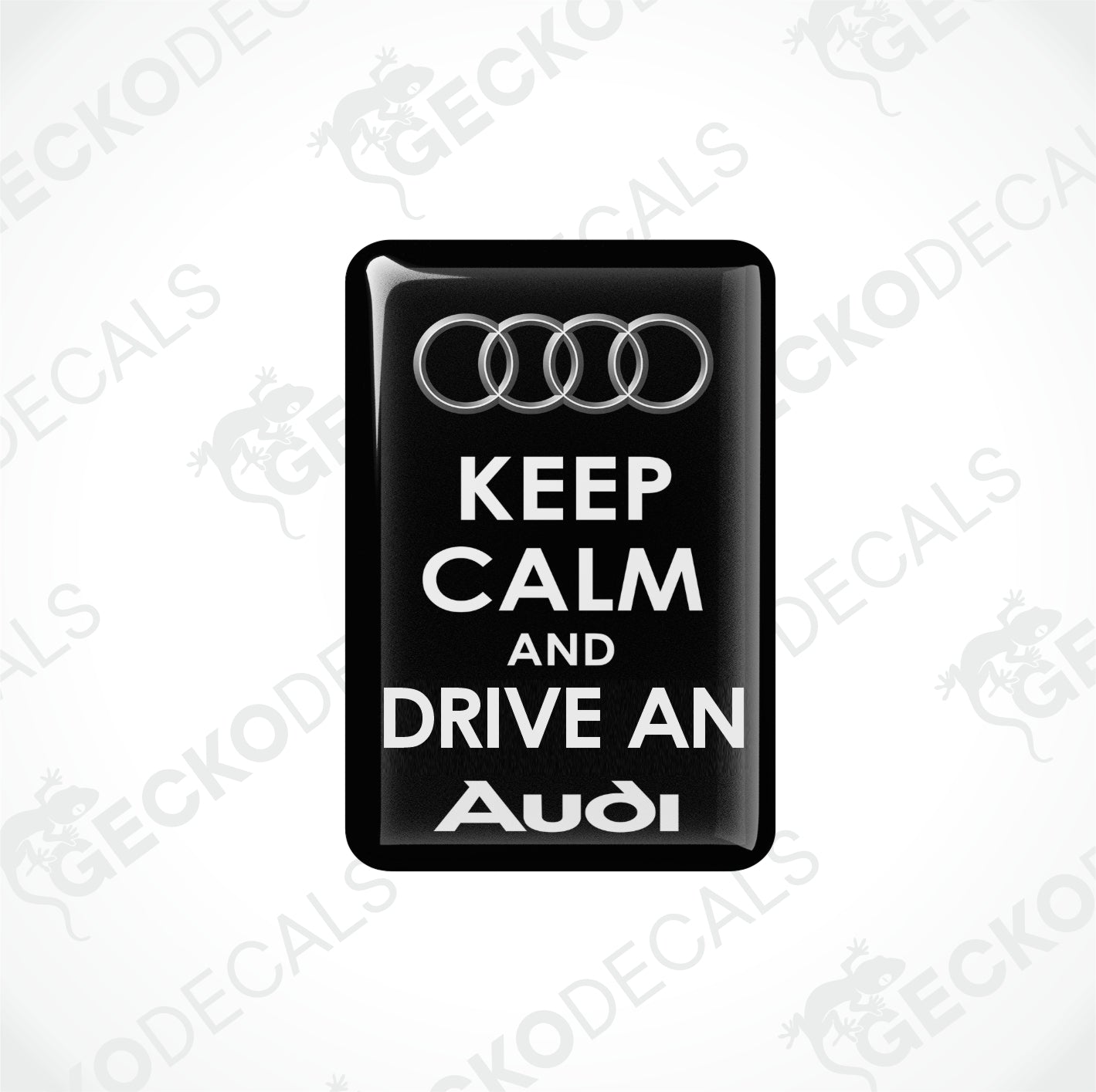KEEP CALM AND DRIVE AN AUDI