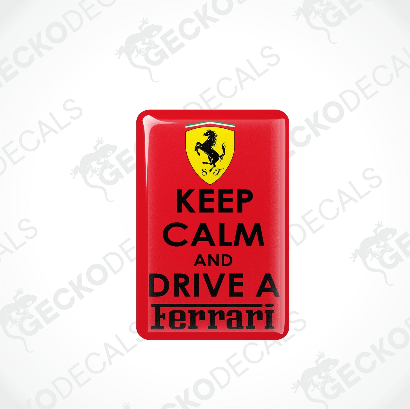 KEEP CALM AND DRIVE A FERRARI