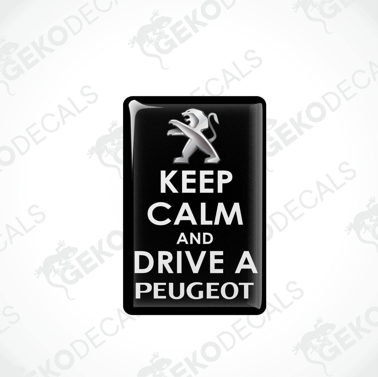 KEEP CALM AND DRIVE A PEUGEOT
