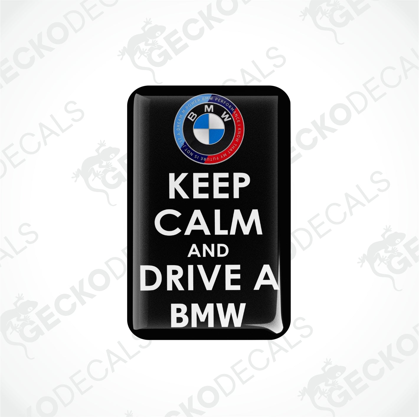 KEEP CALM AND DRIVE A BMW