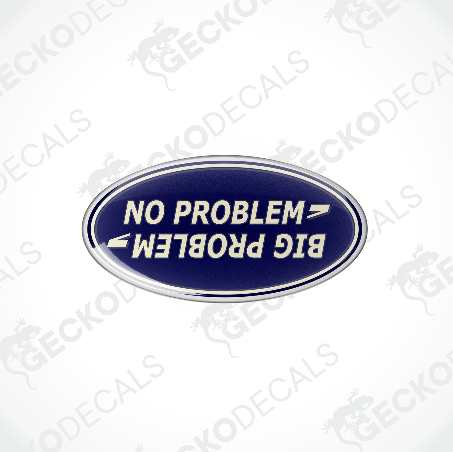 NO PROBLEM BIG PROBLEM