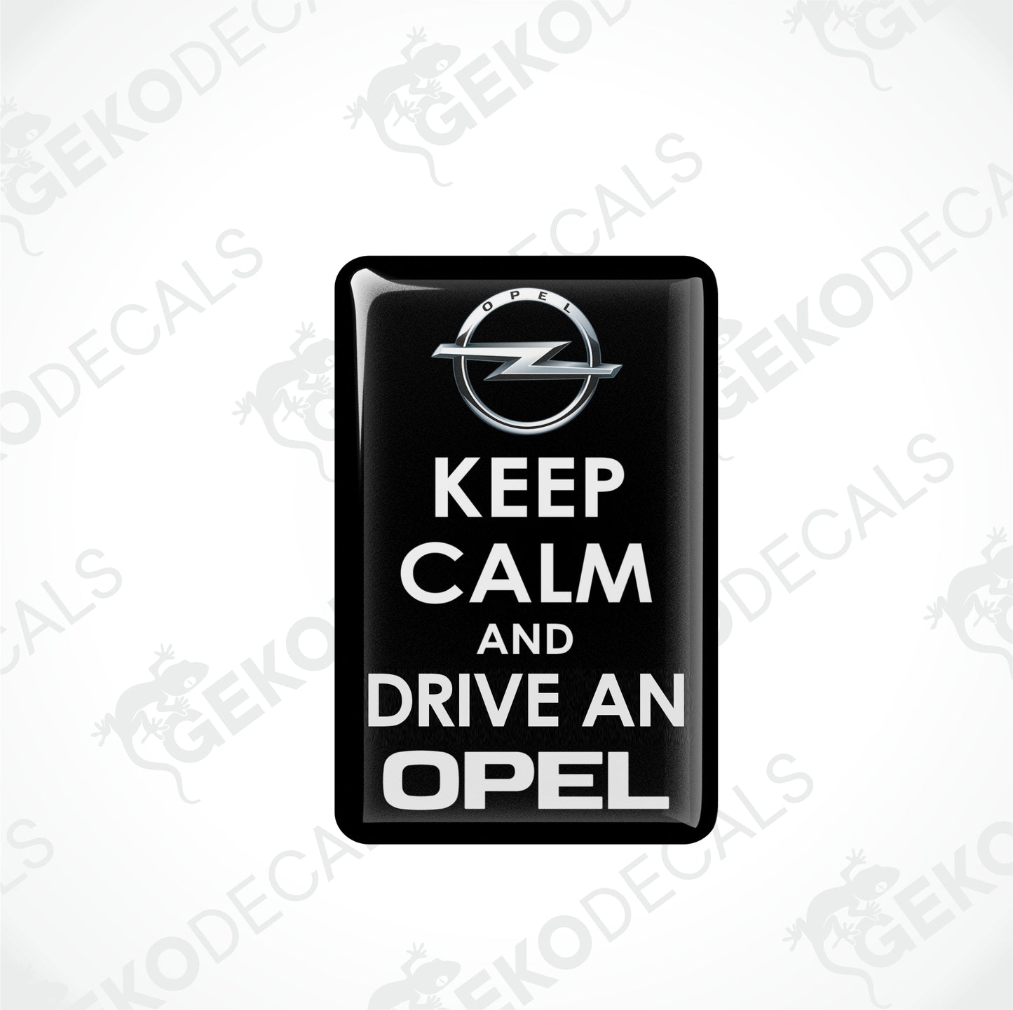 KEEP CALM AND DRIVE AN OPEL