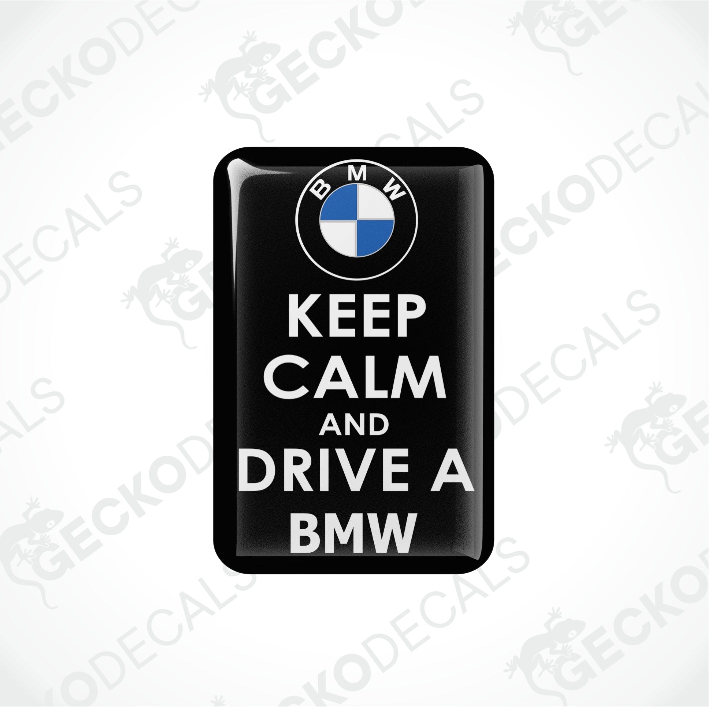 KEEP CALM AND DRIVE A BMW