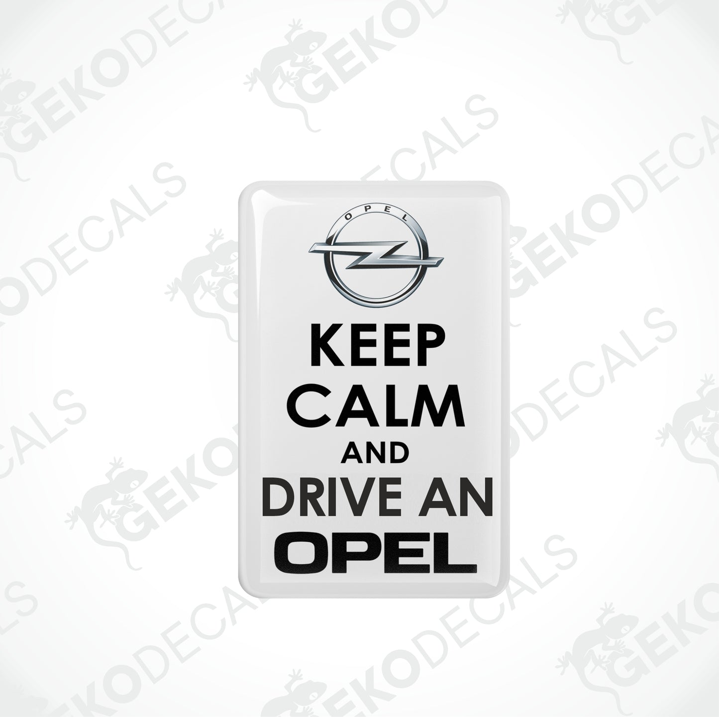 KEEP CALM AND DRIVE AN OPEL