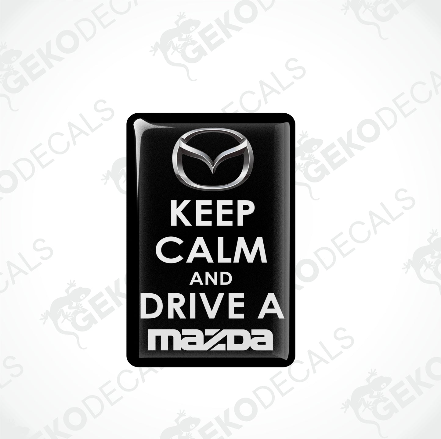 KEEP CALM AND DRIVE A MAZDA
