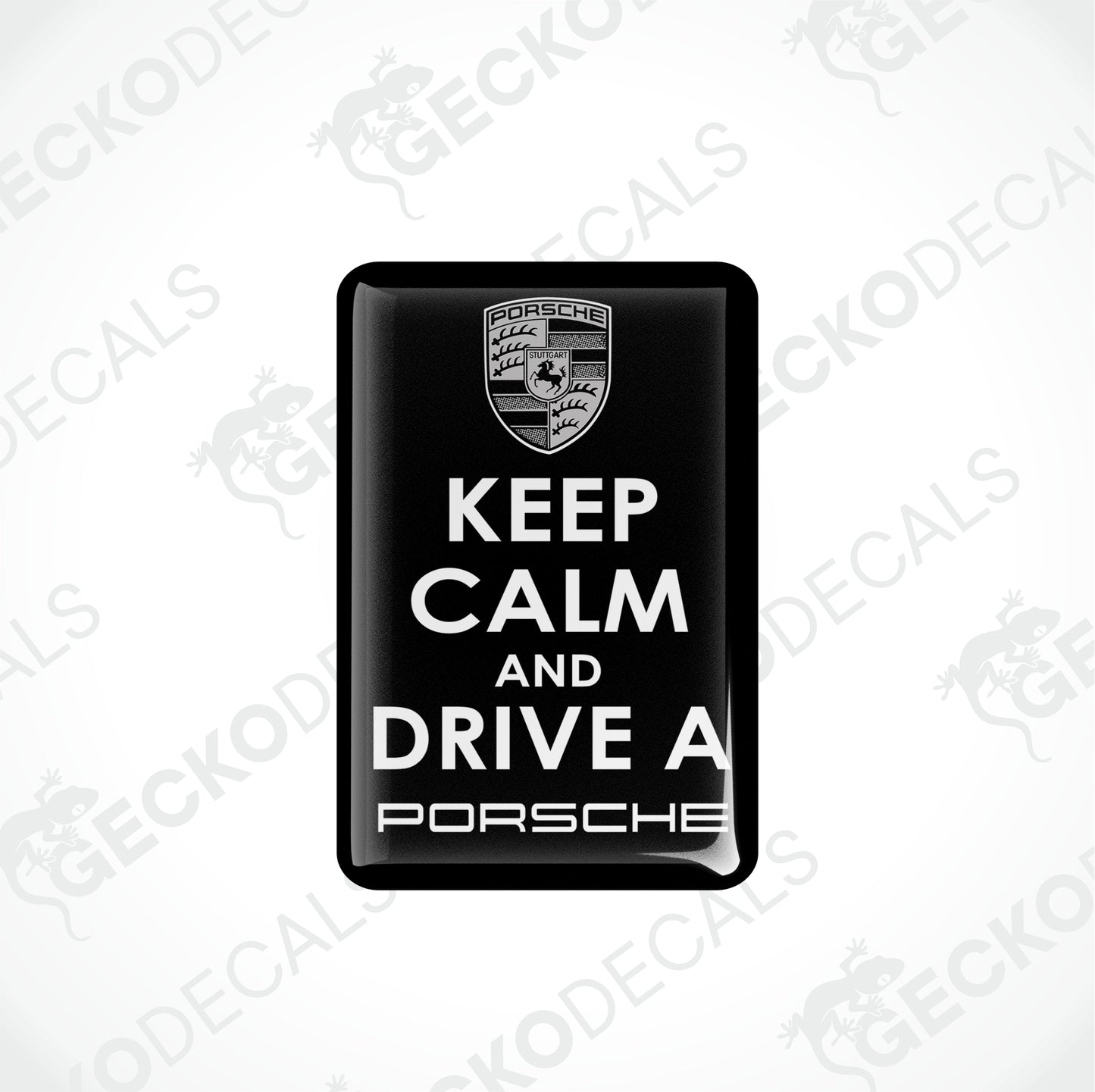 KEEP CALM AND DRIVE A PORSCHE