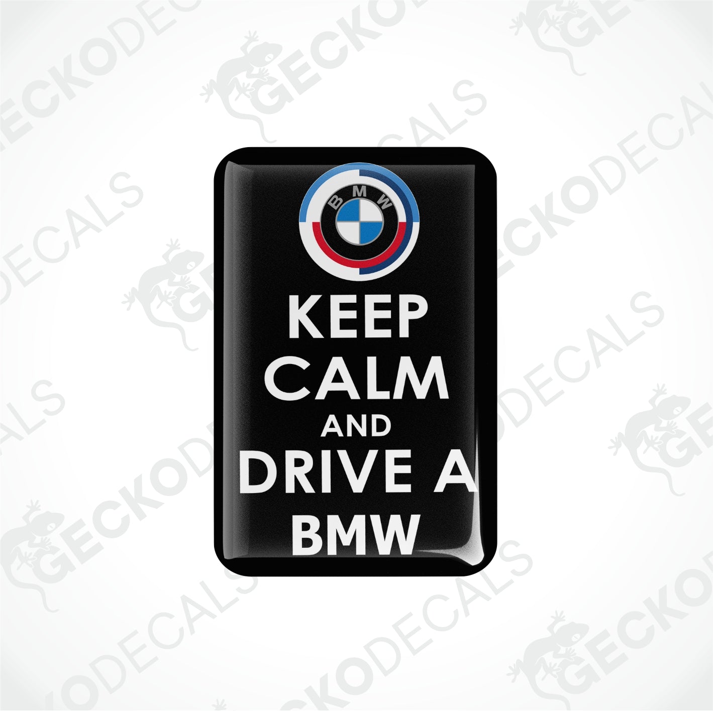 KEEP CALM AND DRIVE A BMW