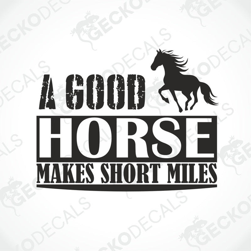 Black die-cut decal with galloping horse and 'A GOOD HORSE MAKES SHORT MILES' text