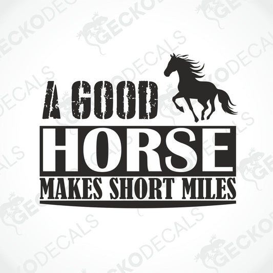Black die-cut decal with galloping horse and 'A GOOD HORSE MAKES SHORT MILES' text