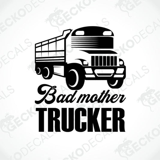 A black and white design decal featuring a truck with the phrase 'Bad mother trucker' written below it.